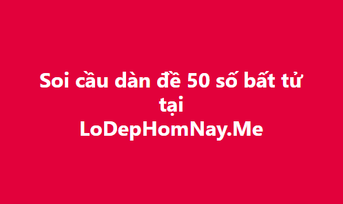 Dàn đề 50 số khung 1 ngày - Chiến lược tối ưu cho người chơi xổ số hiện đại Dàn đề 50 số khung 1 ngày - Chiến lược tối ưu cho người chơi xổ số hiện đại